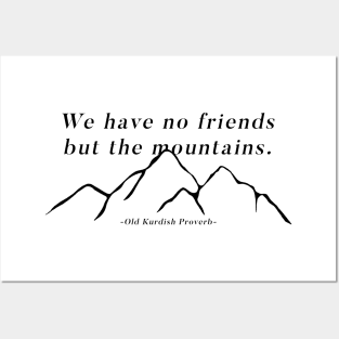 We have no friends but the mountains - Kurdish Proverb Posters and Art